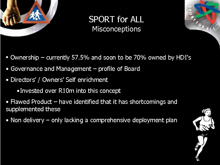 SPORT for ALL Misconceptions • Ownership – currently 57. 5% and soon to be