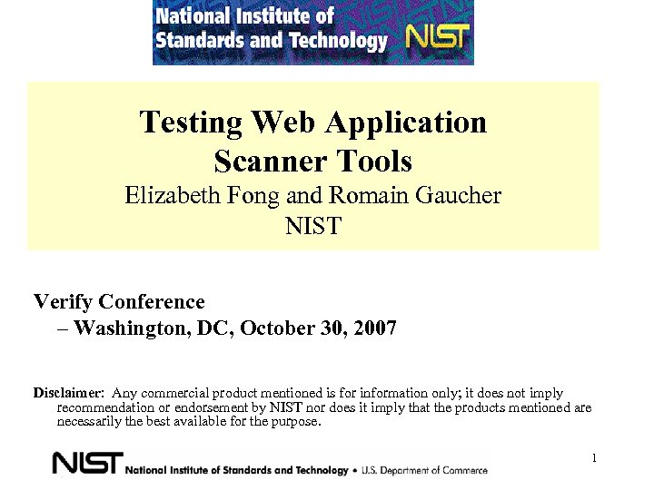Testing Web Application Scanner Tools Elizabeth Fong and Romain Gaucher NIST Verify Conference –