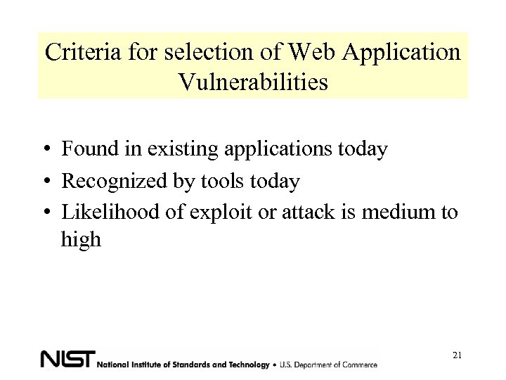 Criteria for selection of Web Application Vulnerabilities • Found in existing applications today •