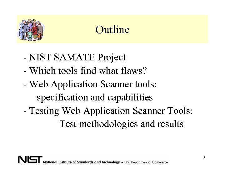 Outline - NIST SAMATE Project - Which tools find what flaws? - Web Application
