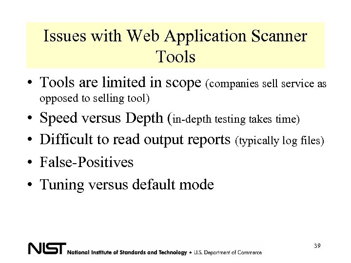 Issues with Web Application Scanner Tools • Tools are limited in scope (companies sell