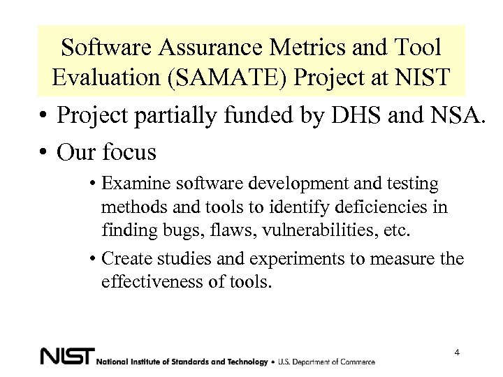 Software Assurance Metrics and Tool Evaluation (SAMATE) Project at NIST • Project partially funded