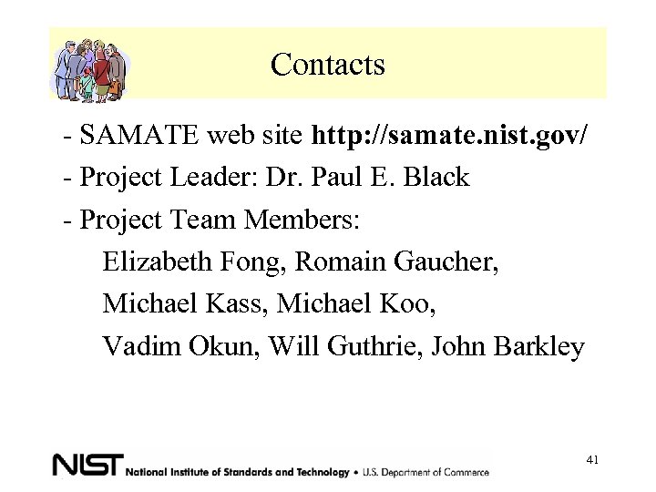 Contacts - SAMATE web site http: //samate. nist. gov/ - Project Leader: Dr. Paul