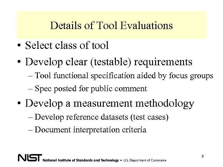 Details of Tool Evaluations • Select class of tool • Develop clear (testable) requirements