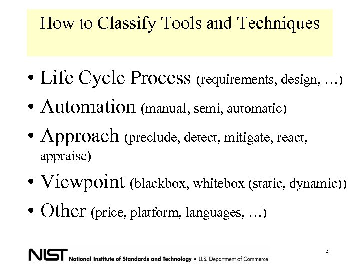 How to Classify Tools and Techniques • Life Cycle Process (requirements, design, …) •