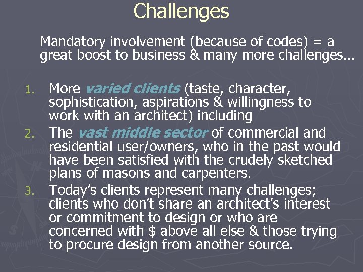 Challenges Mandatory involvement (because of codes) = a great boost to business & many