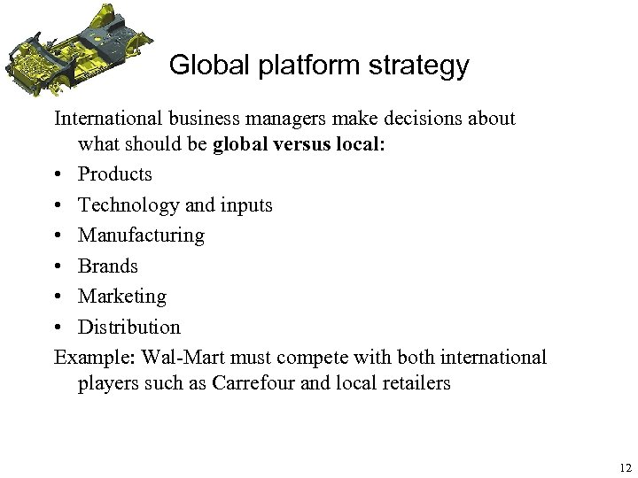 Global platform strategy International business managers make decisions about what should be global versus