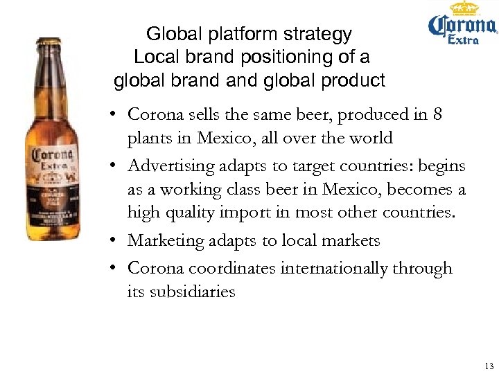 Global platform strategy Local brand positioning of a global brand global product • Corona