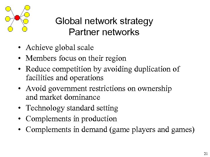 Global network strategy Partner networks • Achieve global scale • Members focus on their