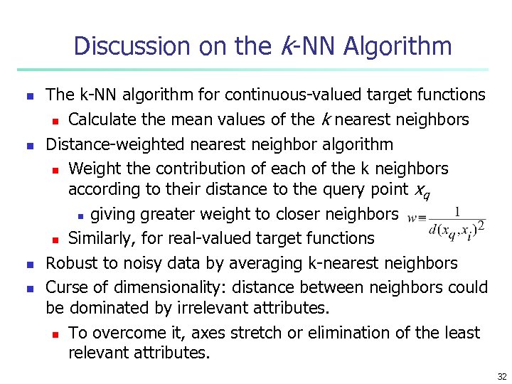 Discussion on the k-NN Algorithm n n The k-NN algorithm for continuous-valued target functions