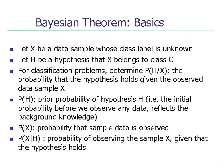 Bayesian Theorem: Basics n n n Let X be a data sample whose class