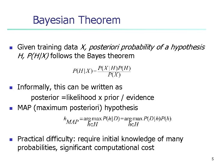 Bayesian Theorem n n Given training data X, posteriori probability of a hypothesis H,