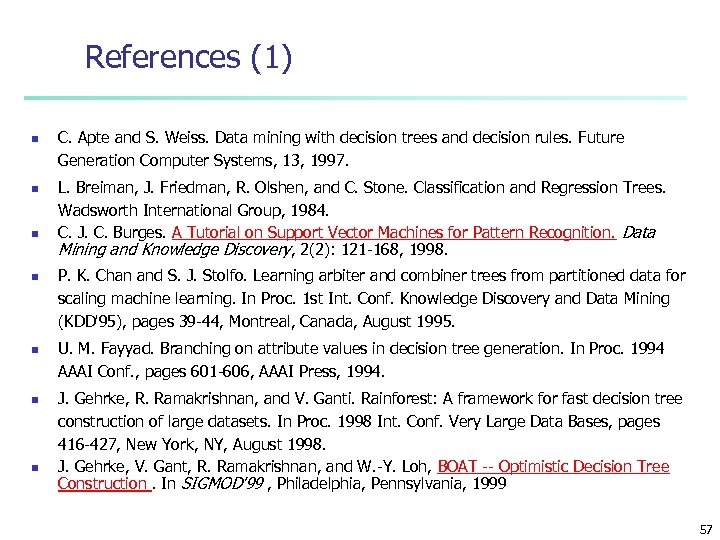 References (1) n n n n C. Apte and S. Weiss. Data mining with