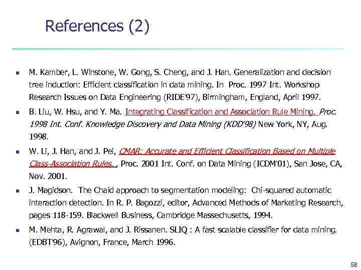 References (2) n M. Kamber, L. Winstone, W. Gong, S. Cheng, and J. Han.
