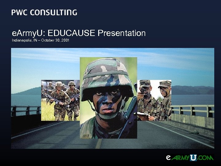 e. Army. U: EDUCAUSE Presentation Indianapolis, IN – October 30, 2001 