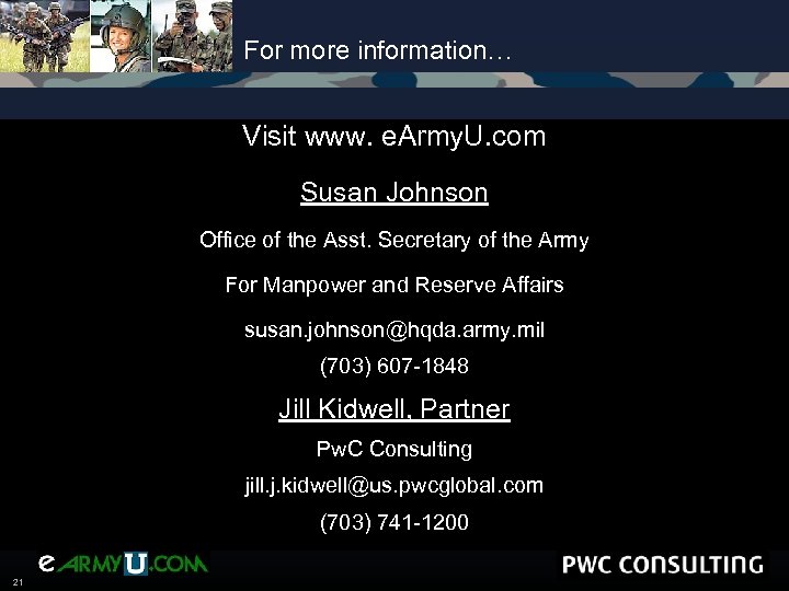 For more information… Visit www. e. Army. U. com Susan Johnson Office of the