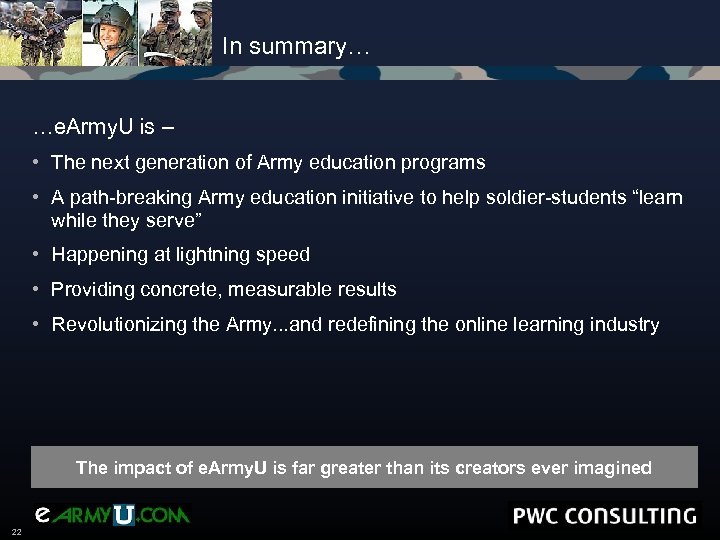 In summary… …e. Army. U is – • The next generation of Army education