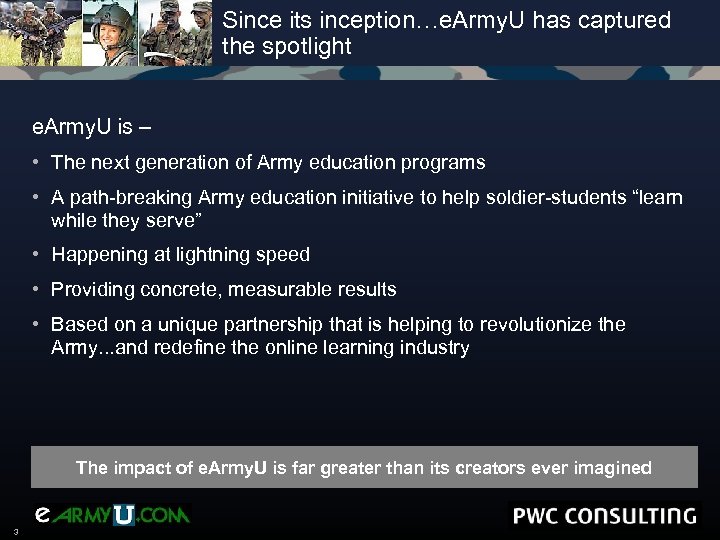 Since its inception…e. Army. U has captured the spotlight e. Army. U is –