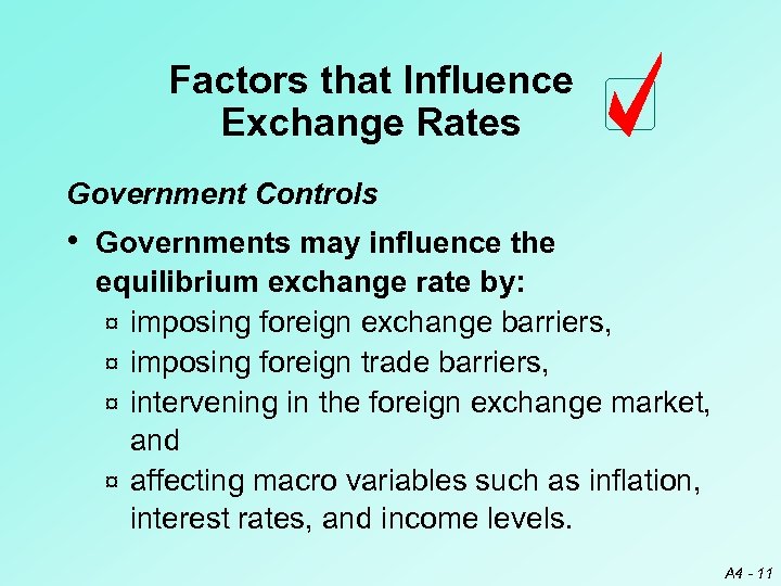 Factors that Influence Exchange Rates Government Controls • Governments may influence the equilibrium exchange