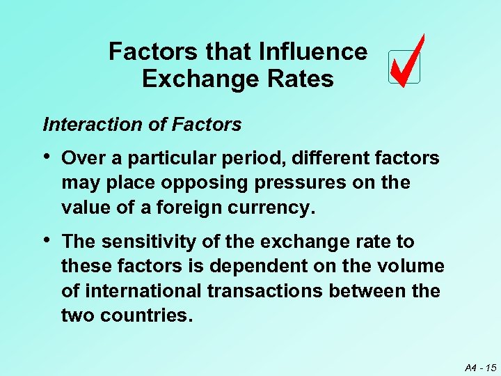 Factors that Influence Exchange Rates Interaction of Factors • Over a particular period, different