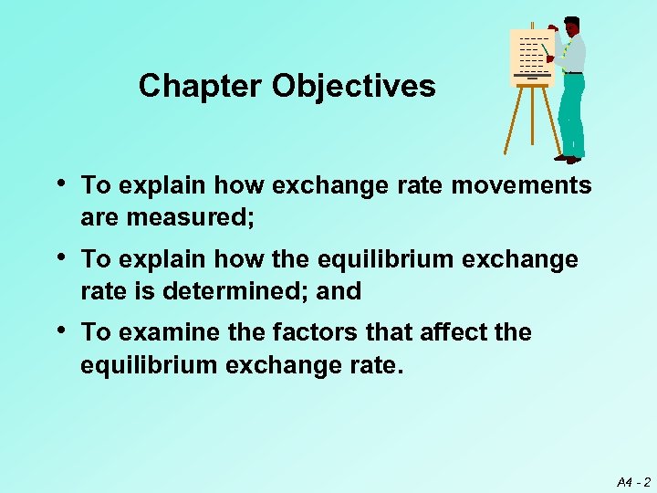 Chapter Objectives • To explain how exchange rate movements are measured; • To explain