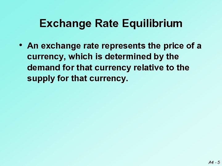 Exchange Rate Equilibrium • An exchange rate represents the price of a currency, which