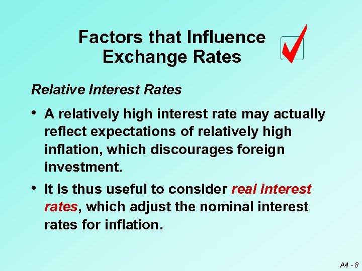 Factors that Influence Exchange Rates Relative Interest Rates • A relatively high interest rate