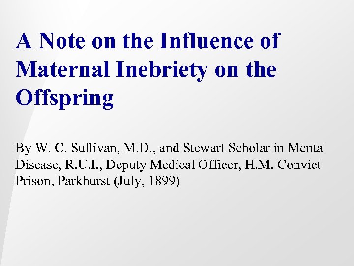 A Note on the Influence of Maternal Inebriety on the Offspring By W. C.