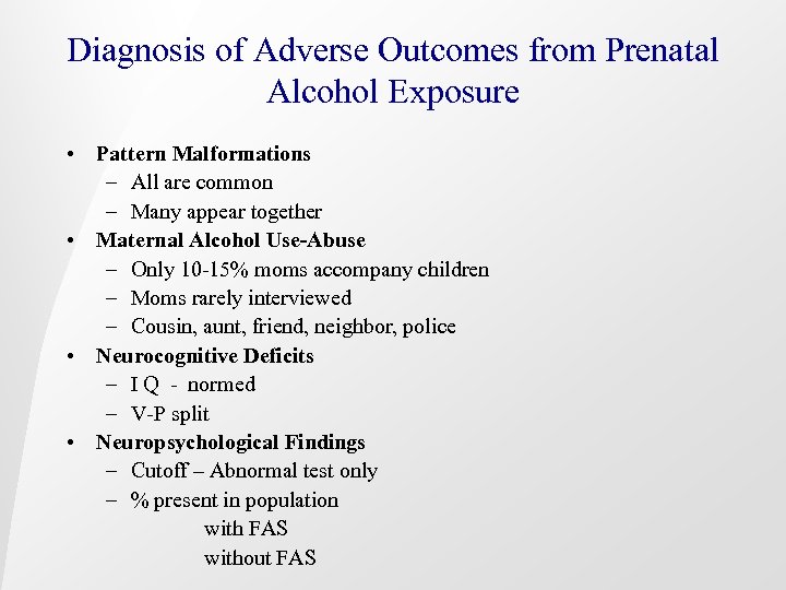 Diagnosis of Adverse Outcomes from Prenatal Alcohol Exposure • Pattern Malformations – All are