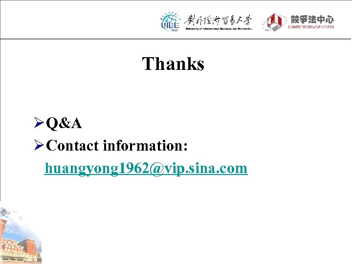 Thanks Ø Q&A Ø Contact information: huangyong 1962@vip. sina. com 