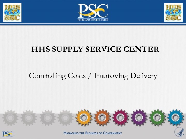 HHS SUPPLY SERVICE CENTER Controlling Costs / Improving Delivery 