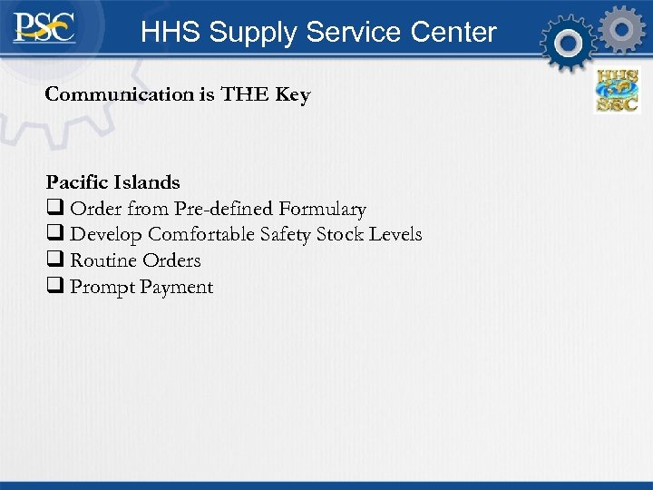 HHS Supply Service Center Communication is THE Key Pacific Islands q Order from Pre-defined