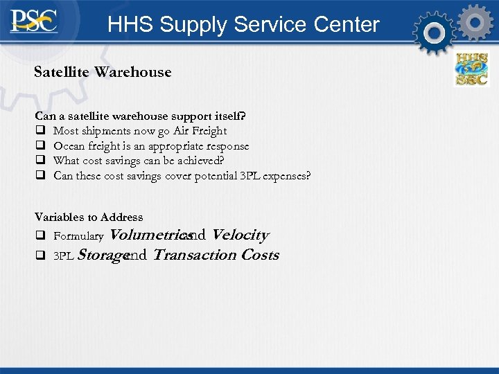 HHS Supply Service Center Satellite Warehouse Can a satellite warehouse support itself? q Most