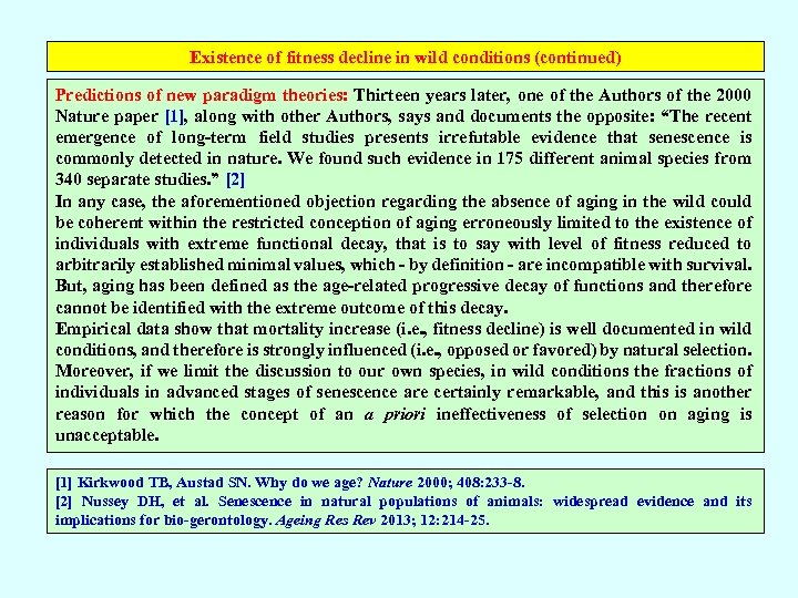 Existence of fitness decline in wild conditions (continued) Predictions of new paradigm theories: Thirteen