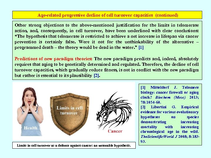  Age-related progressive decline of cell turnover capacities (continued) Other strong objections to the
