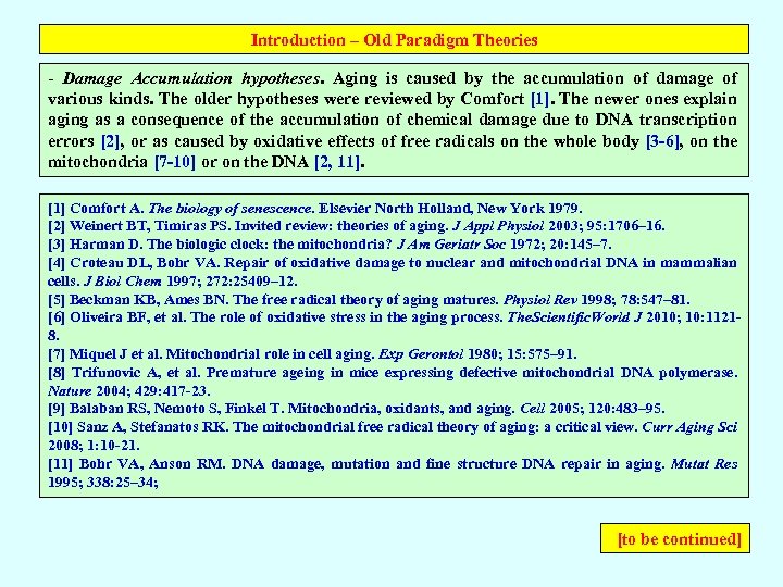 Introduction – Old Paradigm Theories - Damage Accumulation hypotheses. Aging is caused by the