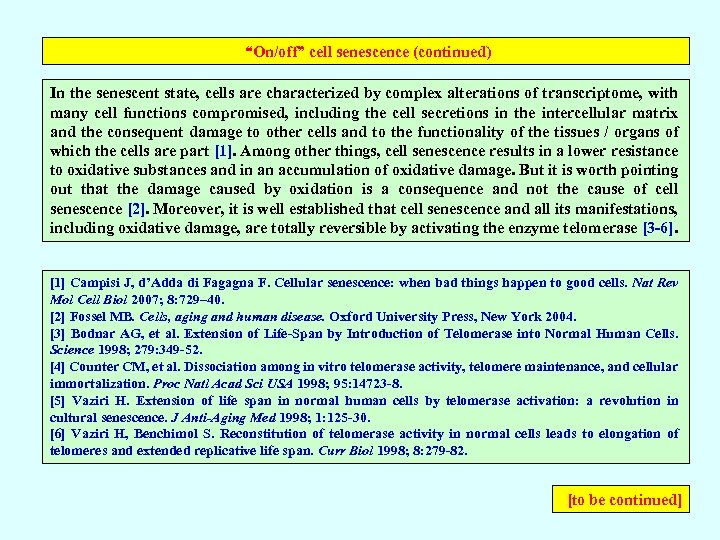  “On/off” cell senescence (continued) In the senescent state, cells are characterized by complex