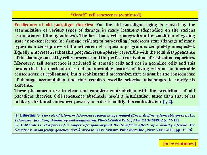  “On/off” cell senescence (continued) Predictions of old paradigm theories: For the old paradigm,