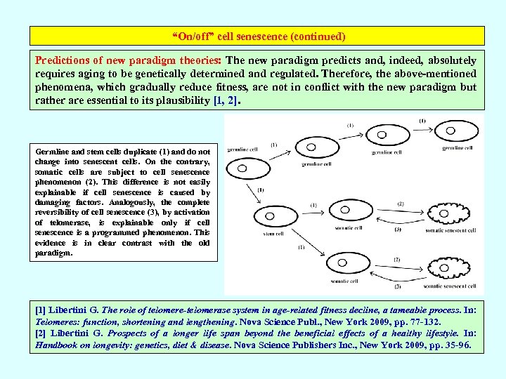  “On/off” cell senescence (continued) Predictions of new paradigm theories: The new paradigm predicts