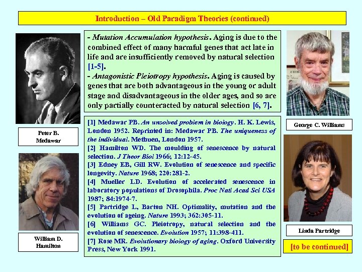 Introduction – Old Paradigm Theories (continued) - Mutation Accumulation hypothesis. Aging is due to