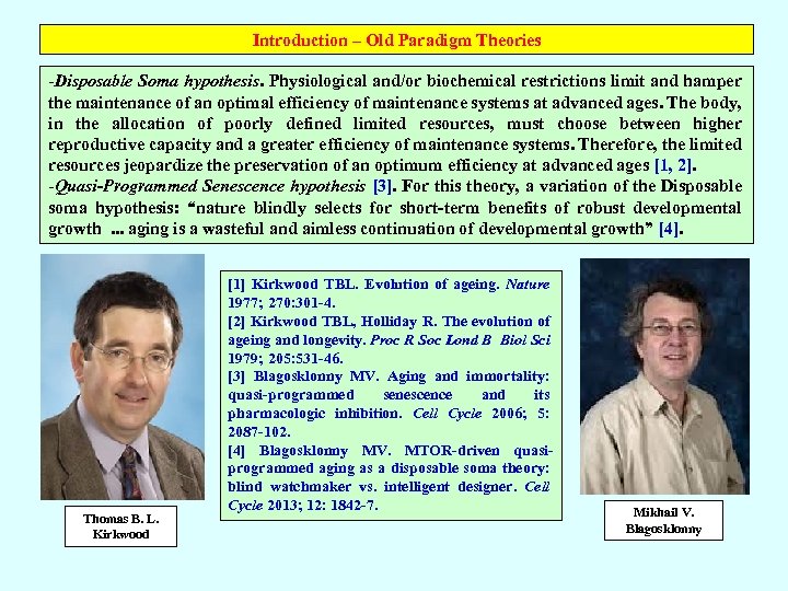 Introduction – Old Paradigm Theories -Disposable Soma hypothesis. Physiological and/or biochemical restrictions limit and