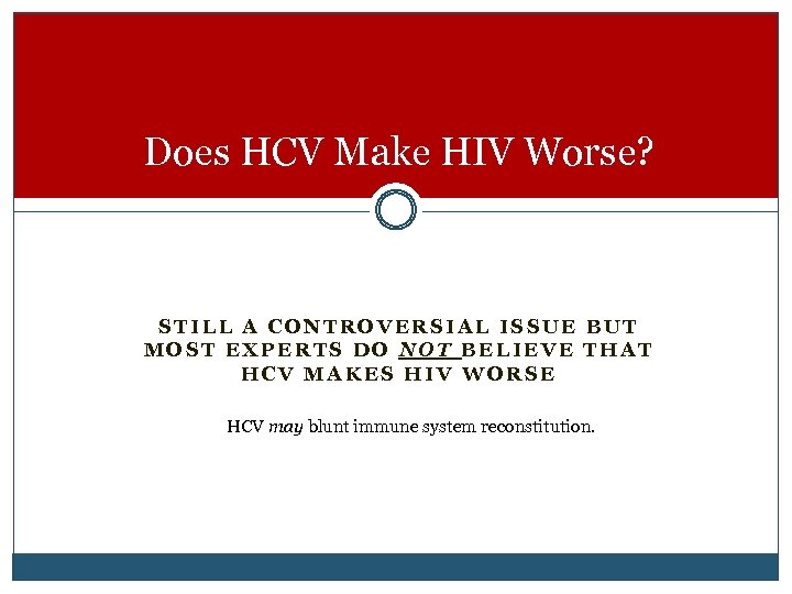 Does HCV Make HIV Worse? STILL A CONTROVERSIAL ISSUE BUT MOST EXPERTS DO NOT