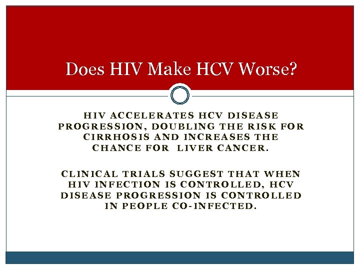 Does HIV Make HCV Worse? HIV ACCELERATES HCV DISEASE PROGRESSION, DOUBLING THE RISK FOR