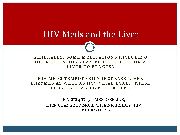 HIV Meds and the Liver GENERALLY, SOME MEDICATIONS INCLUDING HIV MEDICATIONS CAN BE DIFFICULT