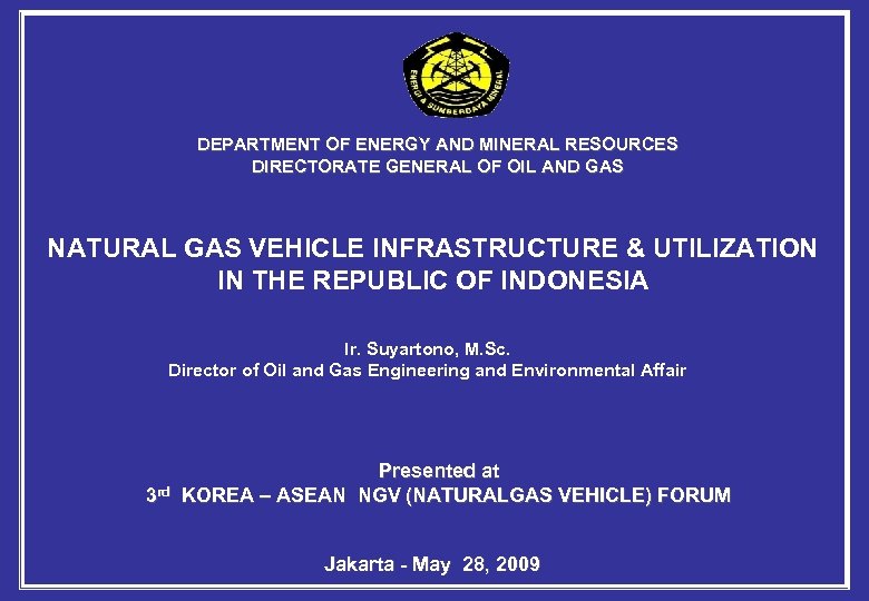 DEPARTMENT OF ENERGY AND MINERAL RESOURCES DIRECTORATE GENERAL OF OIL AND GAS NATURAL GAS