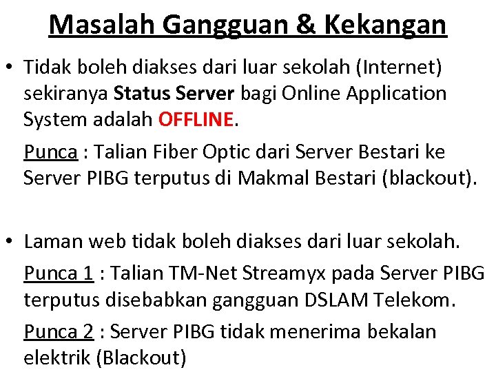 Masalah Gangguan & Kekangan • Tidak boleh diakses dari luar sekolah (Internet) sekiranya Status