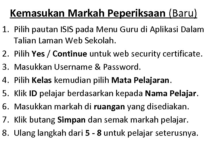 Kemasukan Markah Peperiksaan (Baru) 1. Pilih pautan ISIS pada Menu Guru di Aplikasi Dalam