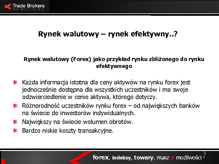 Rynek walutowy – rynek efektywny. . ? Rynek walutowy (Forex) jako przykład rynku zbliżonego