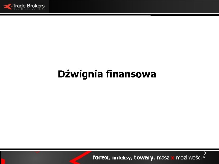 Dźwignia finansowa forex, indeksy, towary. masz x możliwości 8 8 