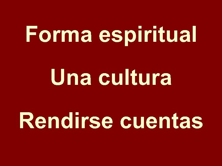 Forma espiritual Una cultura Rendirse cuentas 